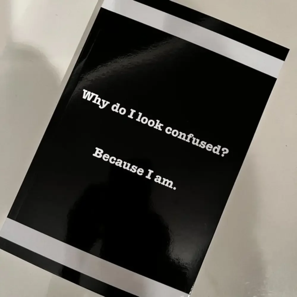 Sarcastic Lined Notebook / Why do‎ I look confused? Because I am. (175 pages)